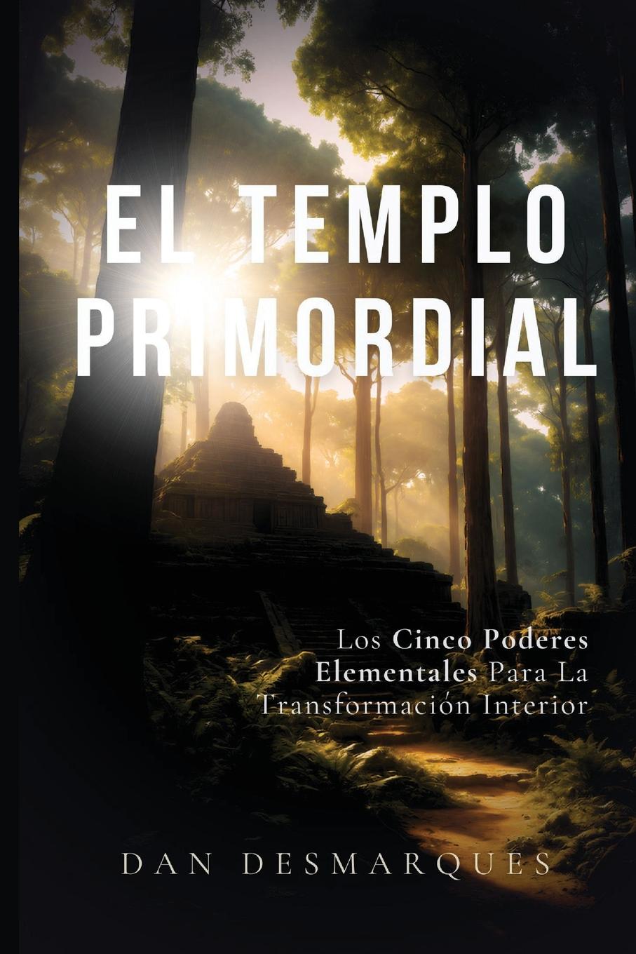 Kniha El Templo Primordial Dan Desmarques