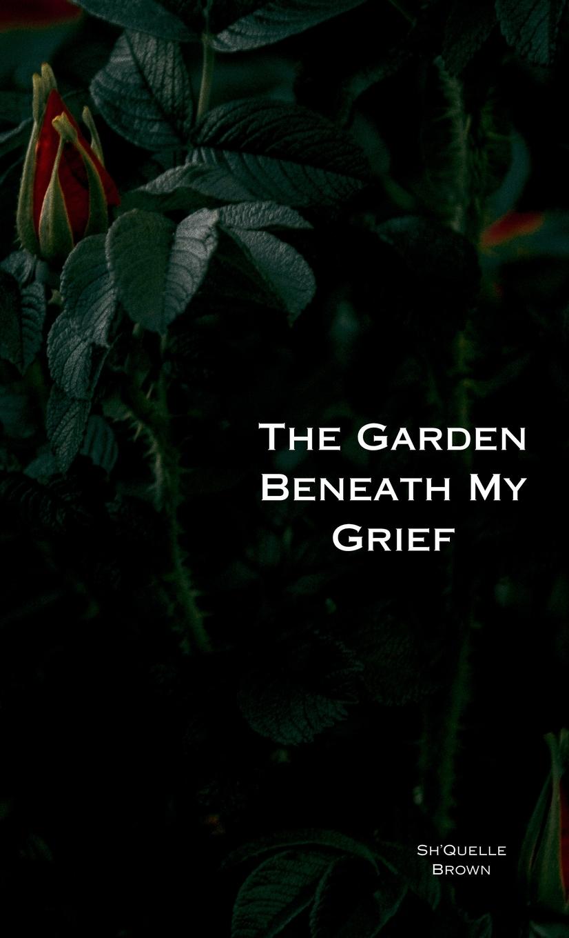 Knjiga The Garden Beneath My Grief 