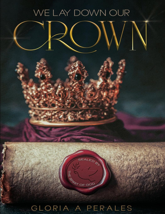 Kniha We Lay Down Our Crown Gloria A. Perales