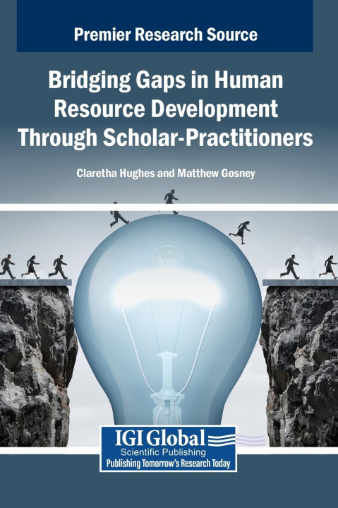 Kniha Bridging Gaps in Human Resource Development Through Scholar-Practitioners Matthew Gosney