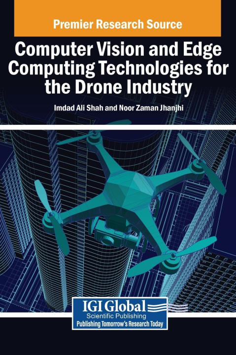 Kniha Computer Vision and Edge Computing Technologies for the Drone Industry Noor Zaman Jhanjhi