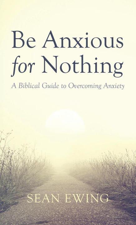 Kniha Be Anxious for Nothing 