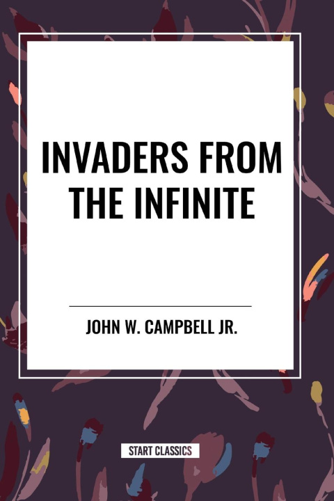 Kniha Invaders from the Infinite John W. Campbell