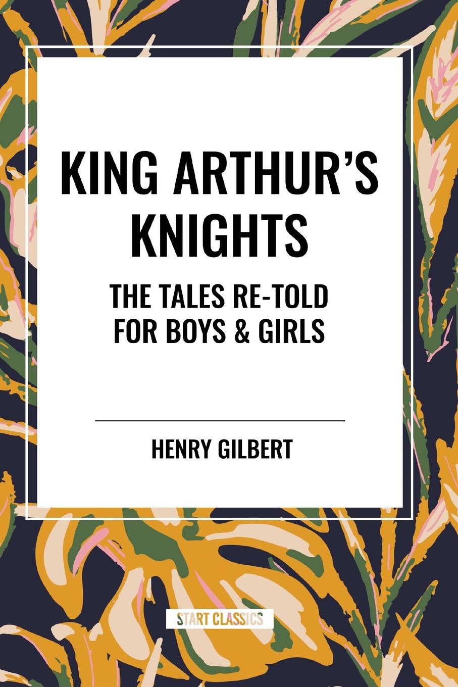 Kniha King Arthur's Knights Henry Gilbert