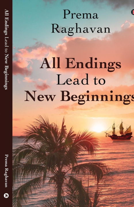 Kniha All Endings Lead to New Beginnings Prema Raghavan
