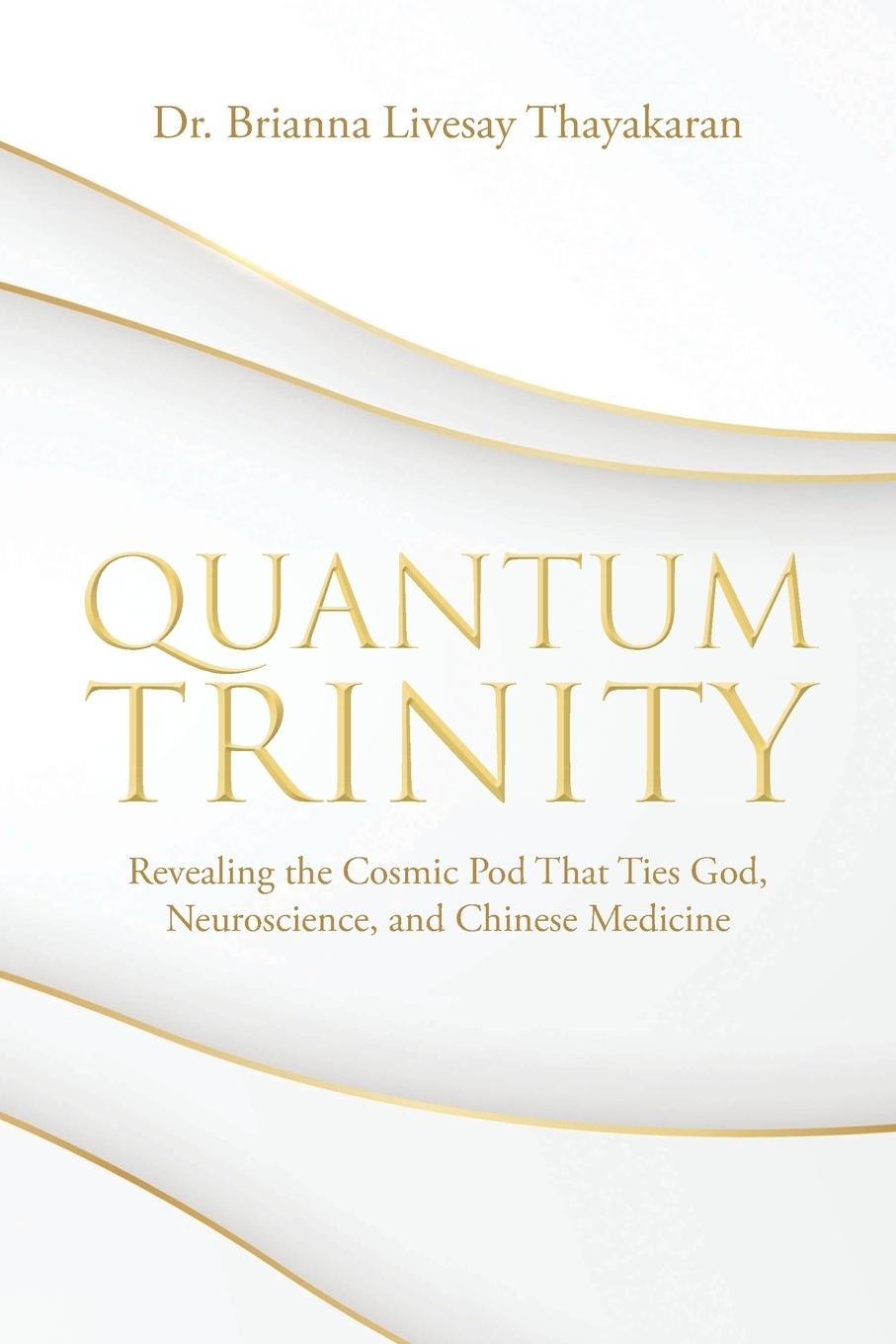 Kniha Quantum Trinity Dr. Brianna Livesay Thayakaran