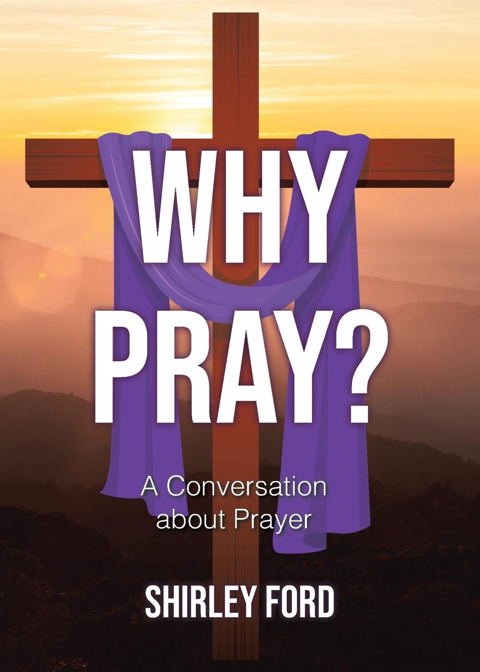 Kniha Why Pray? Shirley Ford