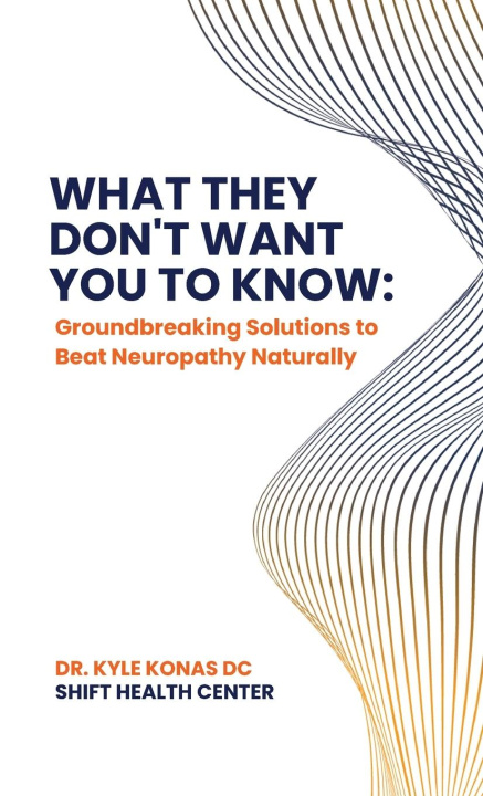 Buch What They Don't Want You to Know, Groundbreaking Solutions to Beat Neuropathy Naturally 