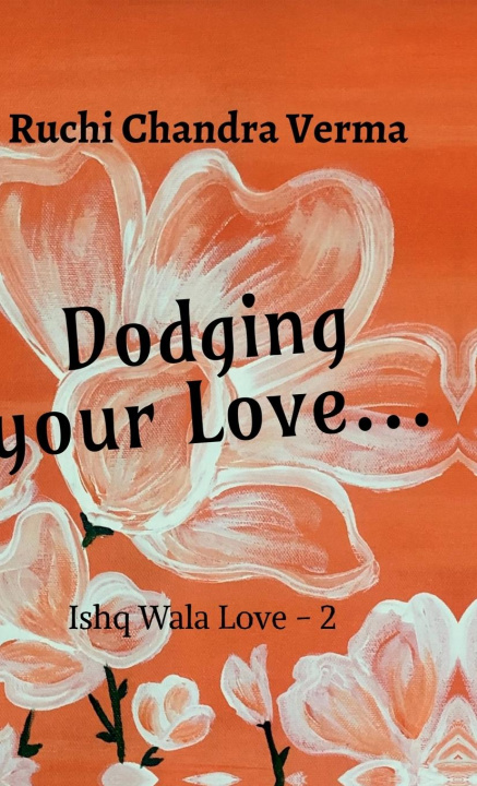 Kniha Dodging your Love... Ruchi Chandra Verma