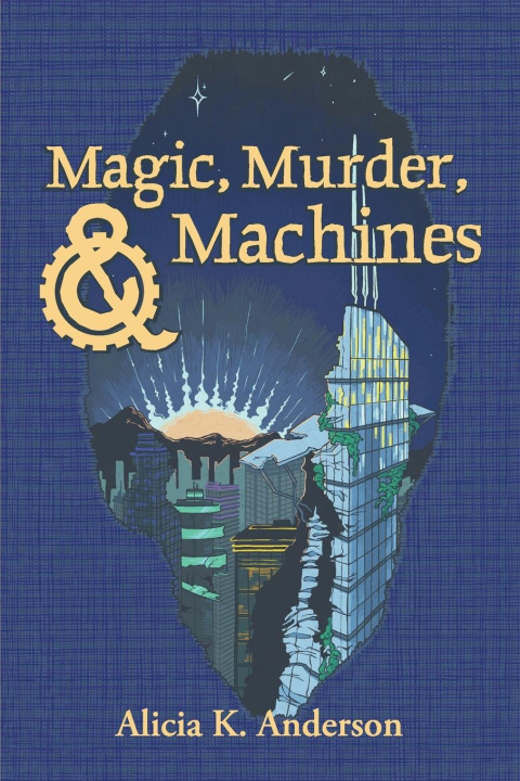Kniha Murder, Magic, and Machines Alicia K. Anderson