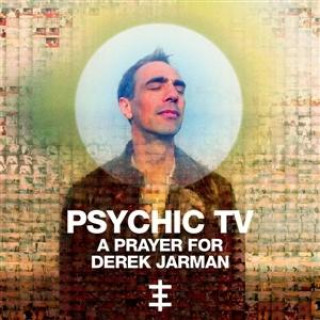Audio A prayer for Derek Jarman Psychic TV