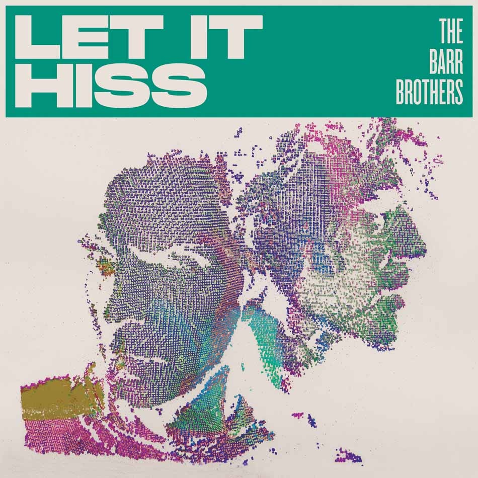 Audio Let It Hiss The Barr Brothers