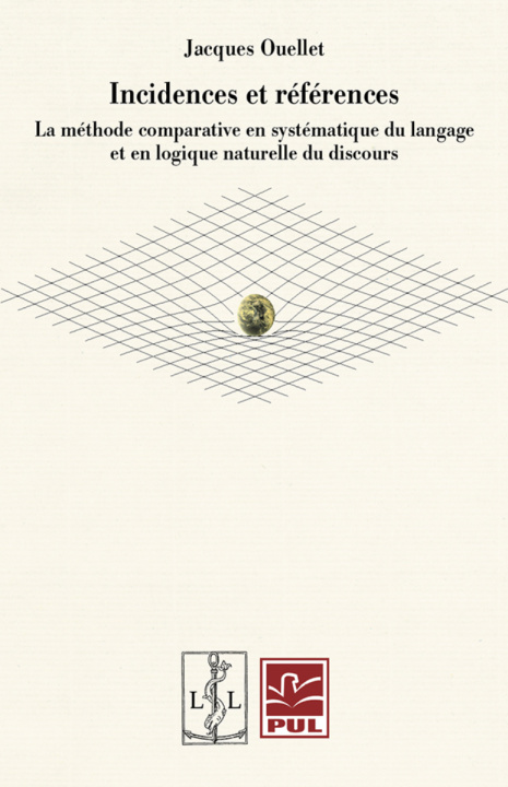 Kniha INCIDENCES ET REFERENCES : LA METHODE COMPARATIVE EN SYSTEMATIQUE DU LANGAGE ET EN LOGIQUE NATURELLE OUELLET JACQUES