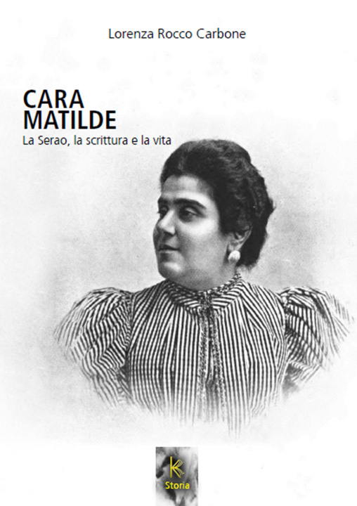 Knjiga Cara Matilde la Serao, la scrittura e la vita Lorenza Rocco Carbone