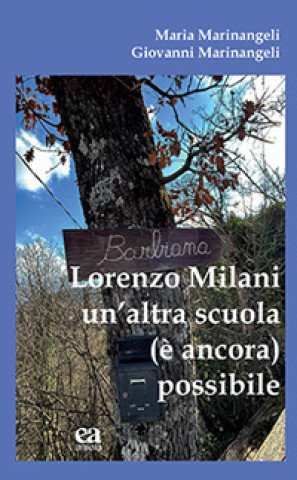 Kniha Lorenzo Milani un'altra scuola (è ancora) possibile Maria Marinangeli
