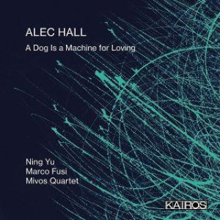 Audio Alec Hall: A Dog Is a Machine for Loving 