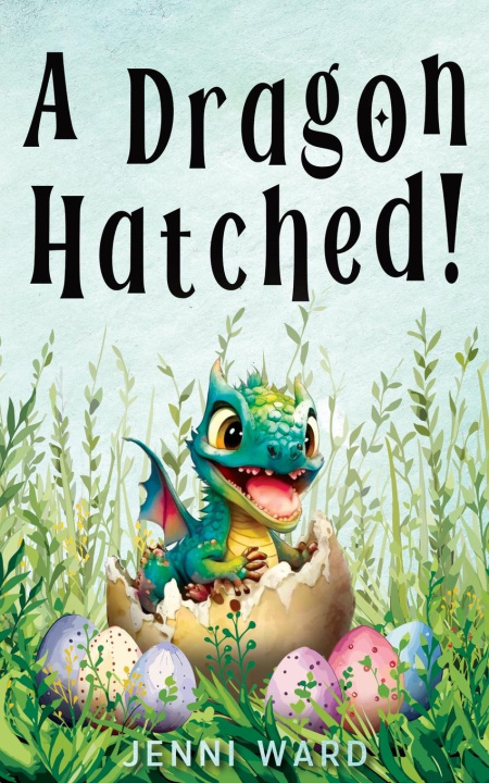 Kniha A Dragon Hatched! Jenni Ward