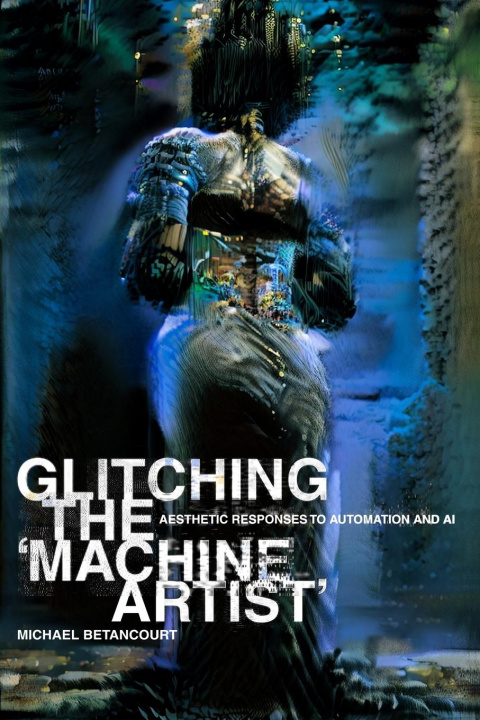 Kniha Glitching the 'Machine Artist' 