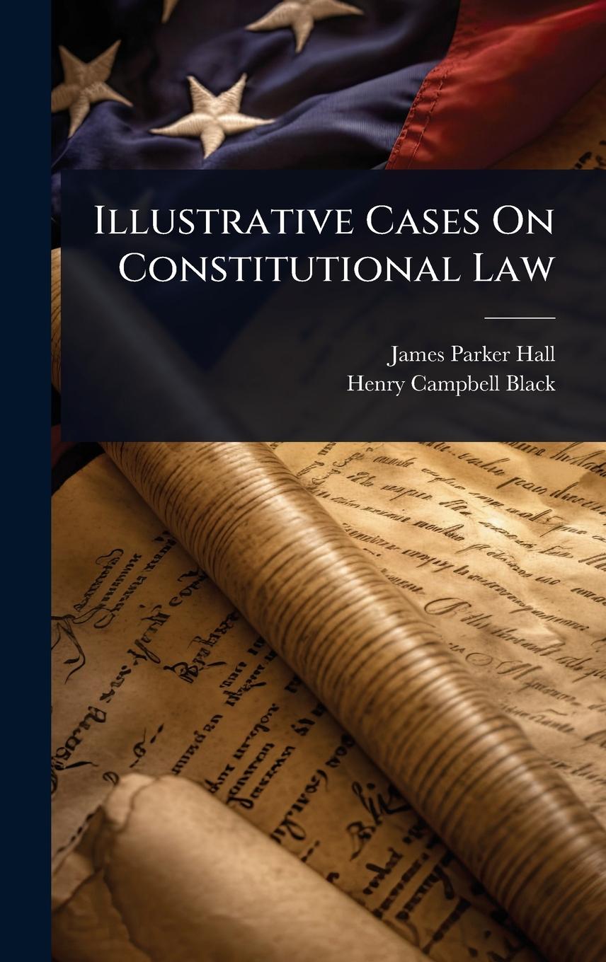 Kniha Illustrative Cases On Constitutional Law Henry Campbell Black