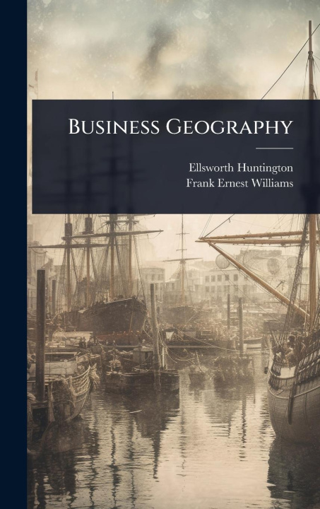 Kniha Business Geography Frank Ernest Williams