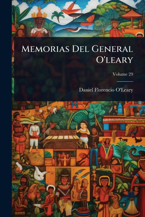 Kniha Memorias Del General O'leary 