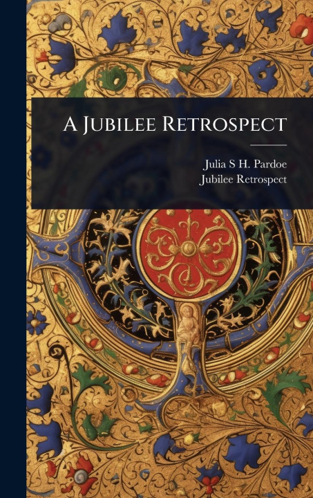 Kniha A Jubilee Retrospect Jubilee Retrospect