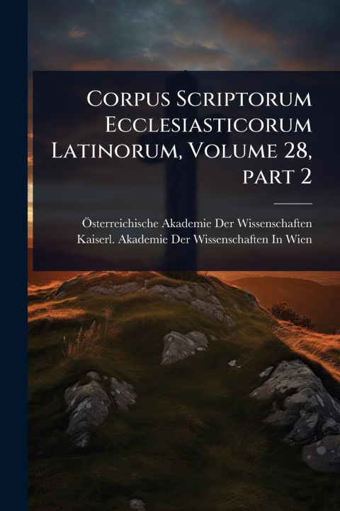 Kniha Corpus Scriptorum Ecclesiasticorum Latinorum, Volume 28, part 2 