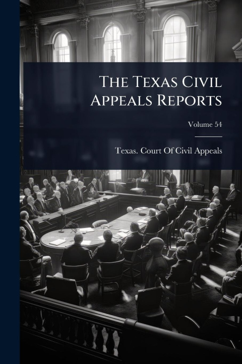 Kniha The Texas Civil Appeals Reports 