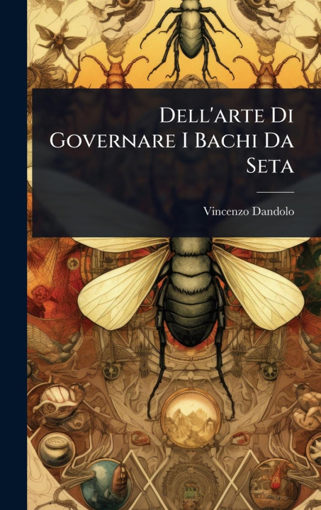 Kniha Dell'arte Di Governare I Bachi Da Seta 