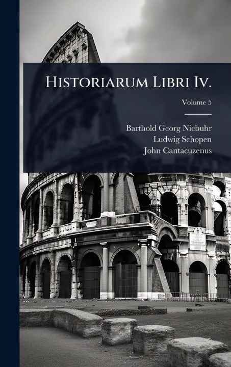Kniha Historiarum Libri Iv. Ludwig Schopen