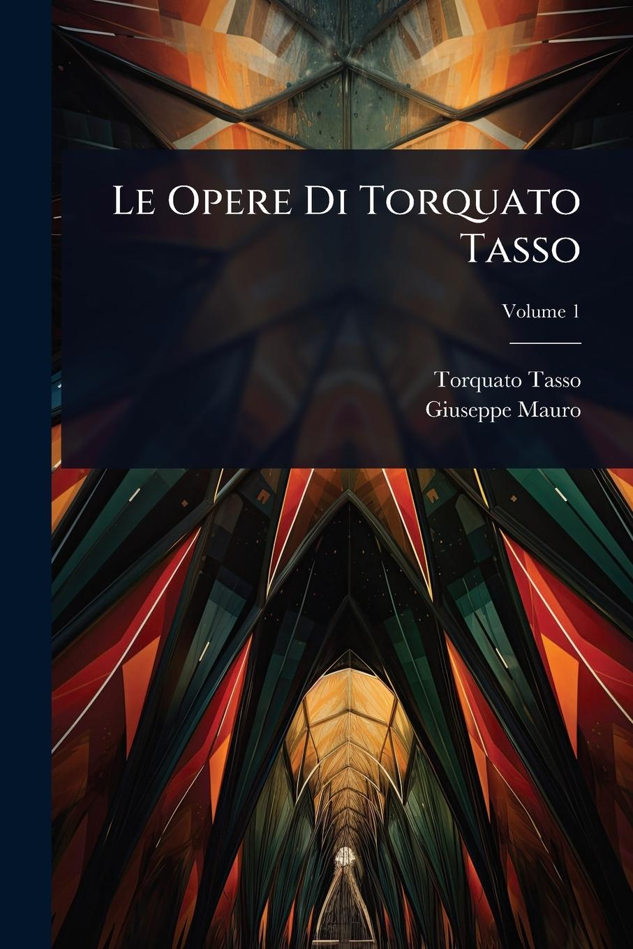 Kniha Le Opere Di Torquato Tasso Giuseppe Mauro