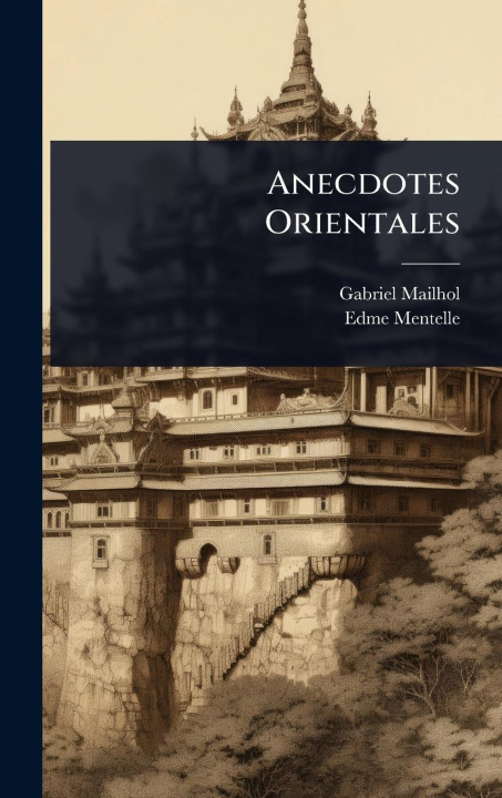 Kniha Anecdotes Orientales Edme Mentelle
