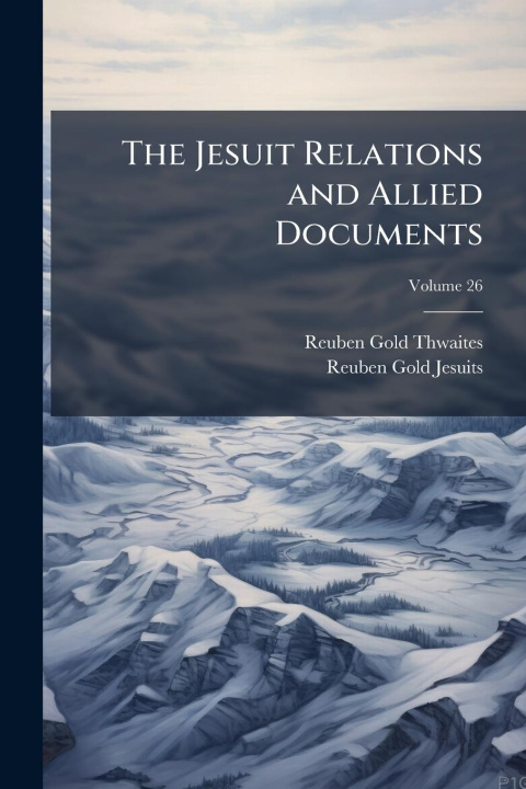 Buch The Jesuit Relations and Allied Documents Reuben Gold Jesuits