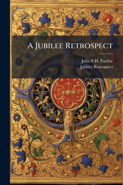 Kniha A Jubilee Retrospect Jubilee Retrospect