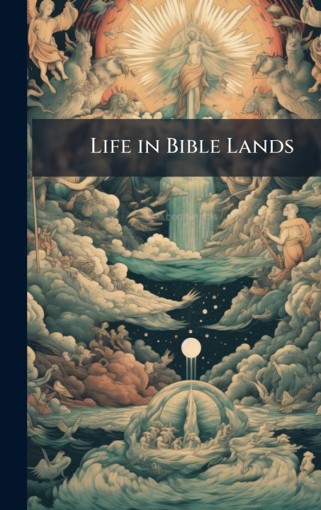 Knjiga Life in Bible Lands 