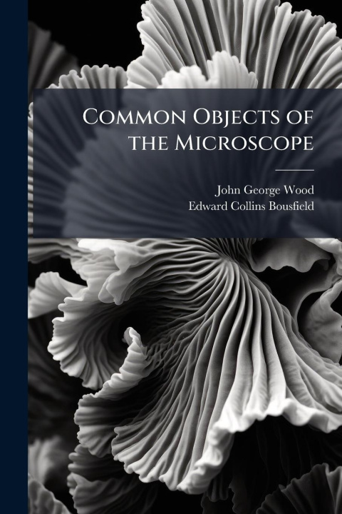 Knjiga Common Objects of the Microscope Edward Collins Bousfield