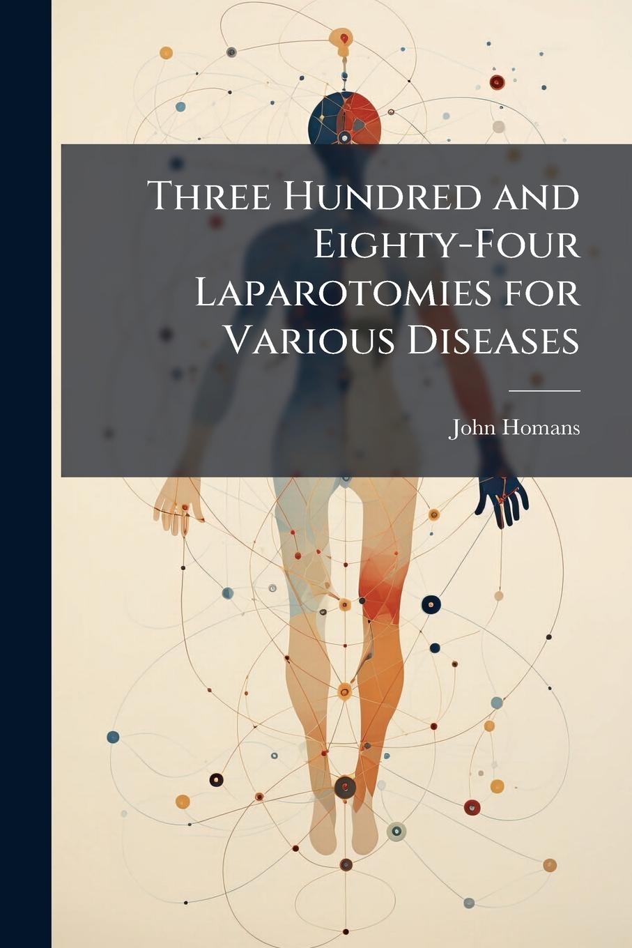 Kniha Three Hundred and Eighty-Four Laparotomies for Various Diseases 