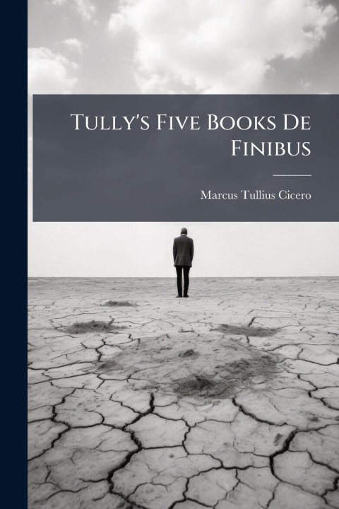 Kniha Tully's Five Books De Finibus 