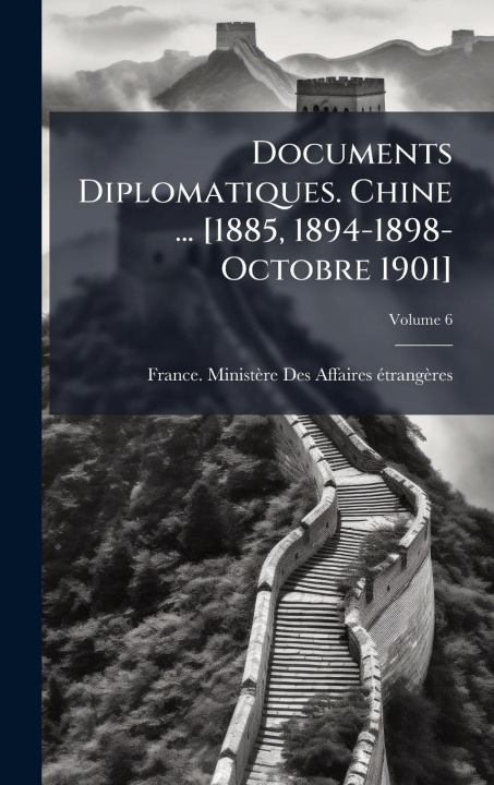 Buch Documents Diplomatiques. Chine ... [1885, 1894-1898-Octobre 1901] 