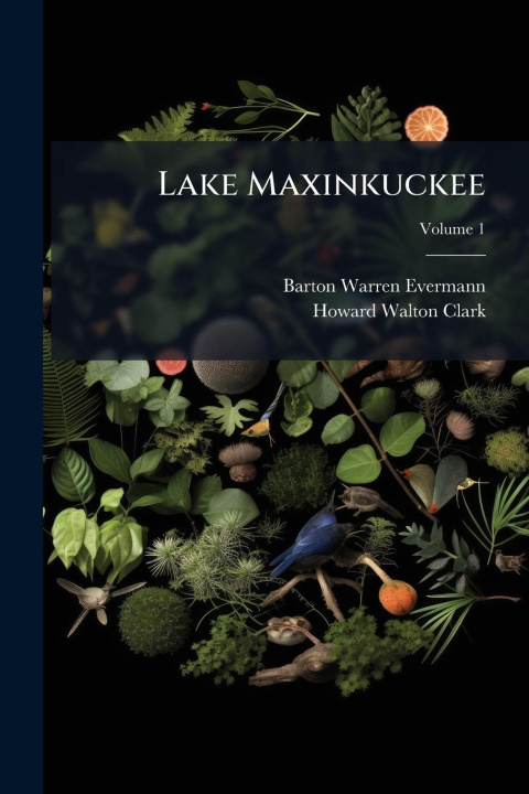 Kniha Lake Maxinkuckee Howard Walton Clark