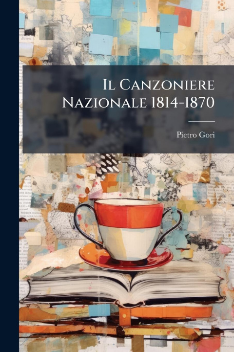 Kniha Il Canzoniere Nazionale 1814-1870 