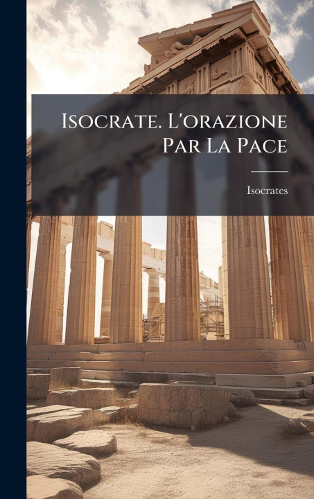Knjiga Isocrate. L'orazione Par La Pace 