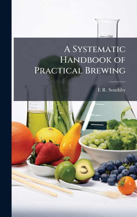 Buch A Systematic Handbook of Practical Brewing 