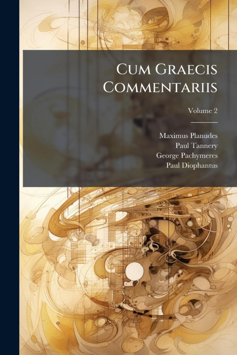 Kniha Cum Graecis Commentariis Paul Tannery
