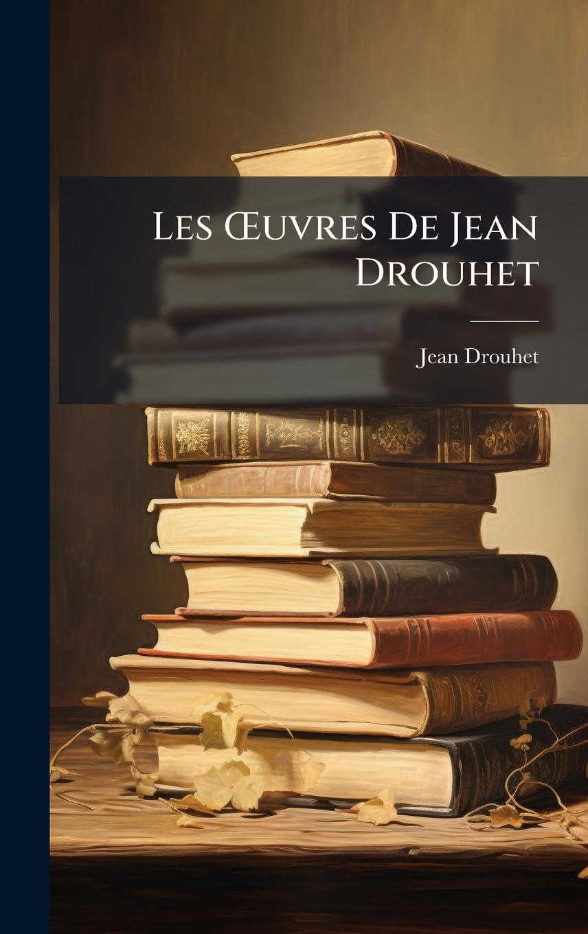 Kniha Les Å'uvres De Jean Drouhet 