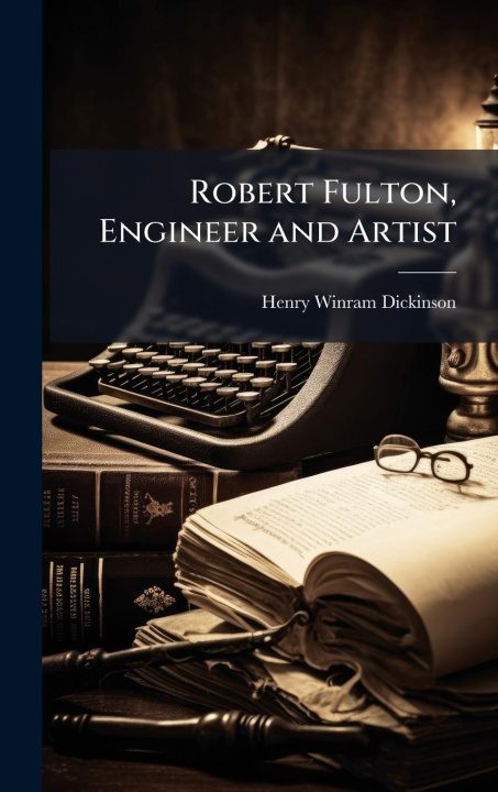 Kniha Robert Fulton, Engineer and Artist 