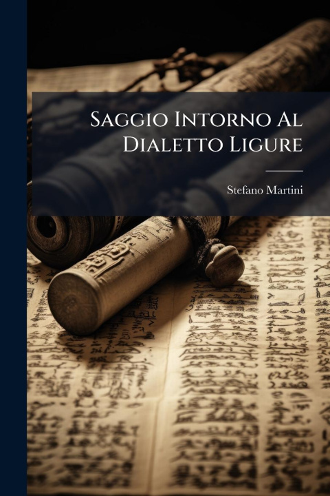 Kniha Saggio Intorno Al Dialetto Ligure 