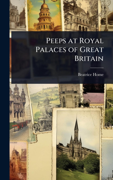 Kniha Peeps at Royal Palaces of Great Britain 