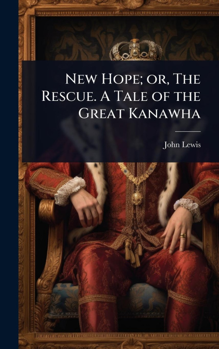 Buch New Hope; or, The Rescue. A Tale of the Great Kanawha 