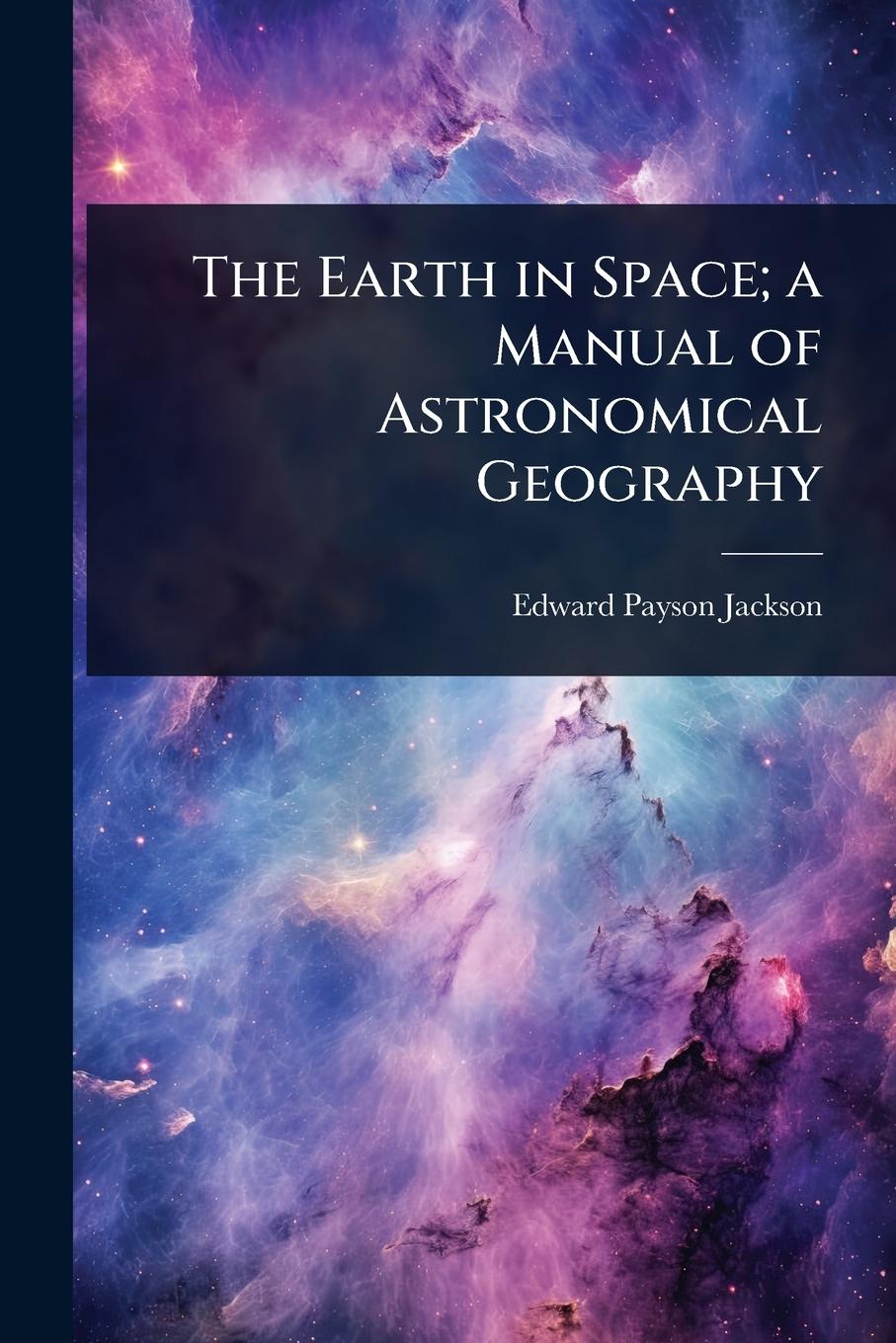 Buch The Earth in Space; a Manual of Astronomical Geography 